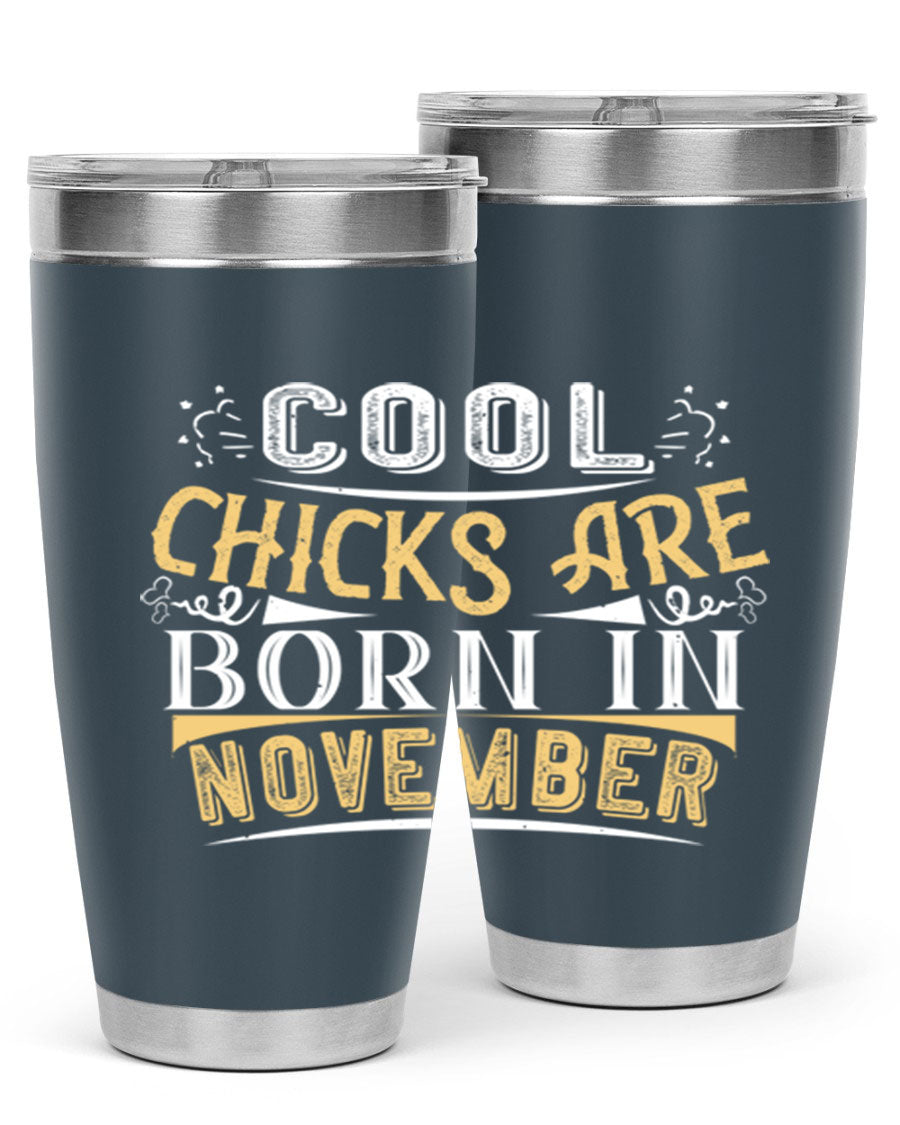 A stylish 20oz tumbler with the phrase 'Cool Chicks Are Born in November' printed on it, made of stainless steel with a copper lining.
