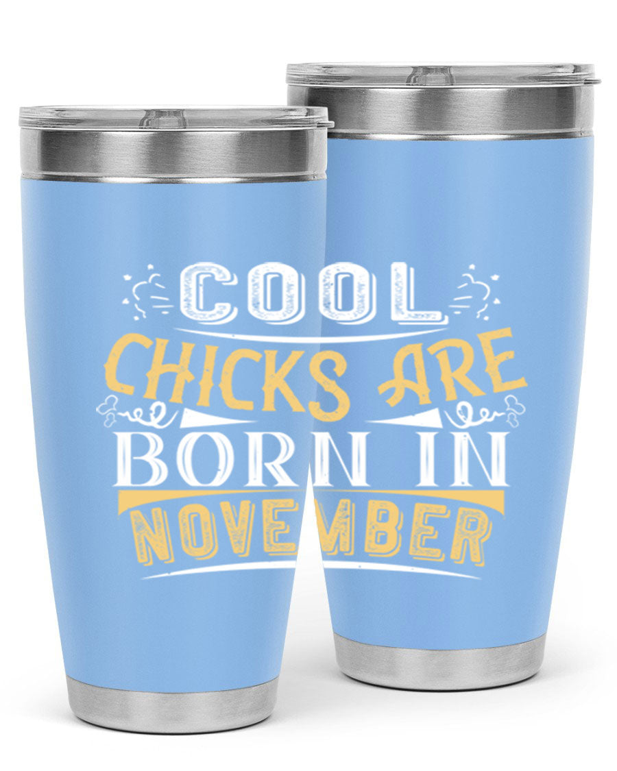 A stylish 20oz tumbler with the phrase 'Cool Chicks Are Born in November' printed on it, made of stainless steel with a copper lining.