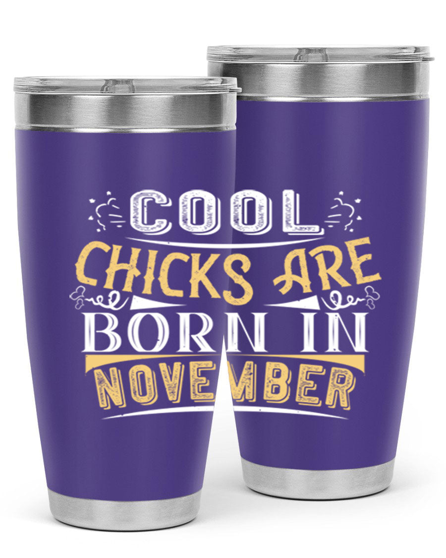 A stylish 20oz tumbler with the phrase 'Cool Chicks Are Born in November' printed on it, made of stainless steel with a copper lining.