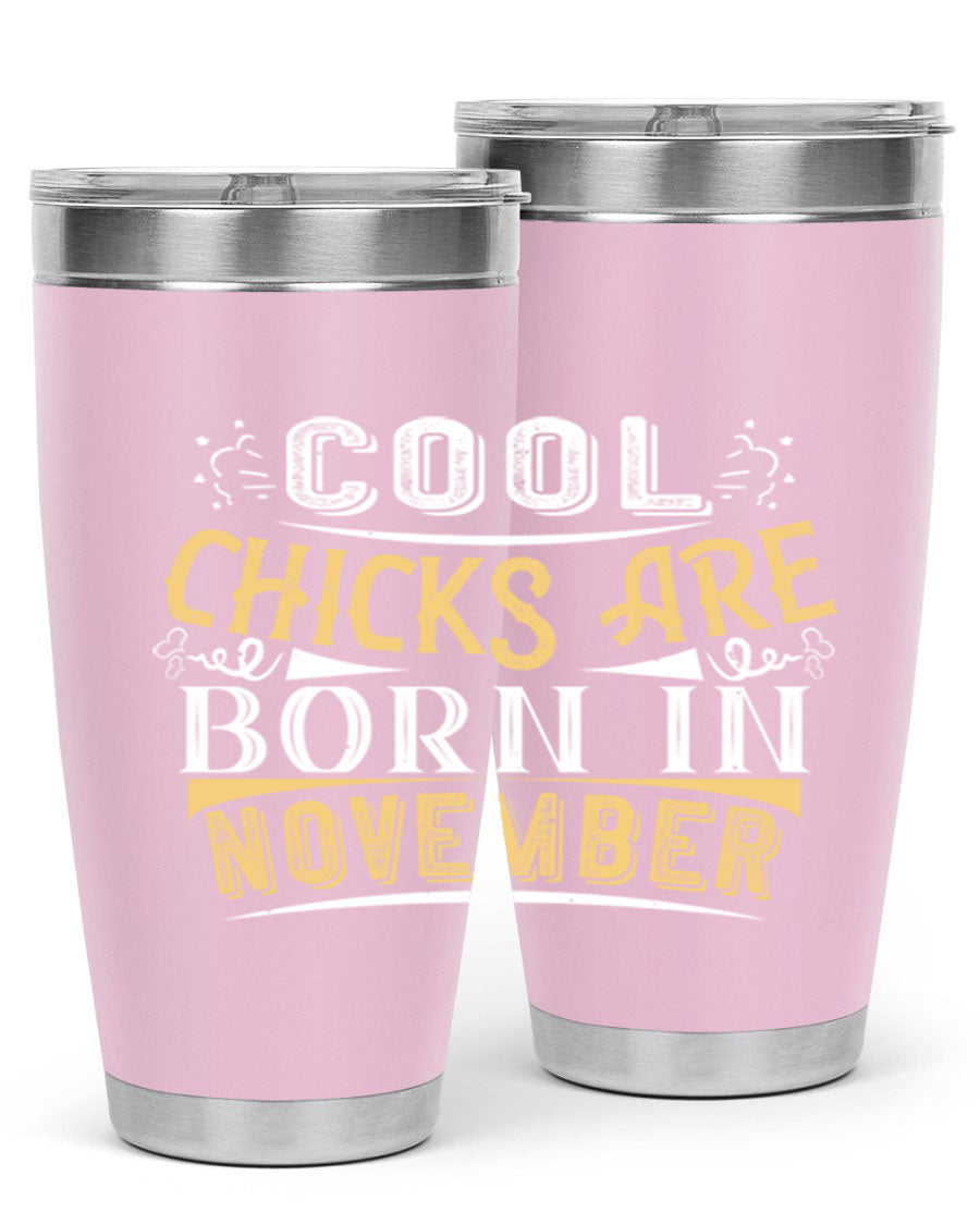 A stylish 20oz tumbler with the phrase 'Cool Chicks Are Born in November' printed on it, made of stainless steel with a copper lining.