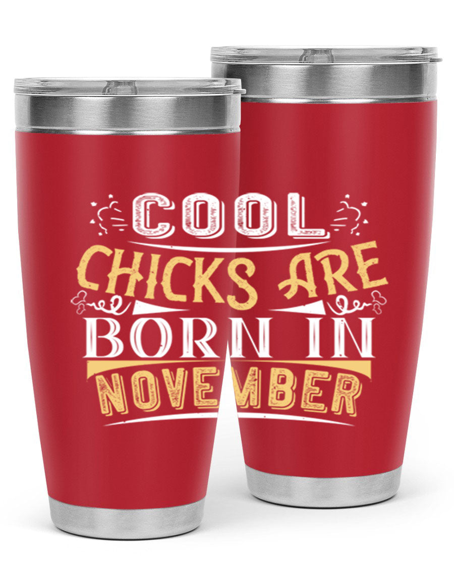 A stylish 20oz tumbler with the phrase 'Cool Chicks Are Born in November' printed on it, made of stainless steel with a copper lining.