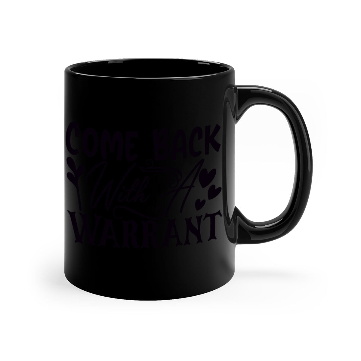 Come Back With a Warrant 81# Mug featuring a glossy finish, colored handle, and interior, available in multiple colors.