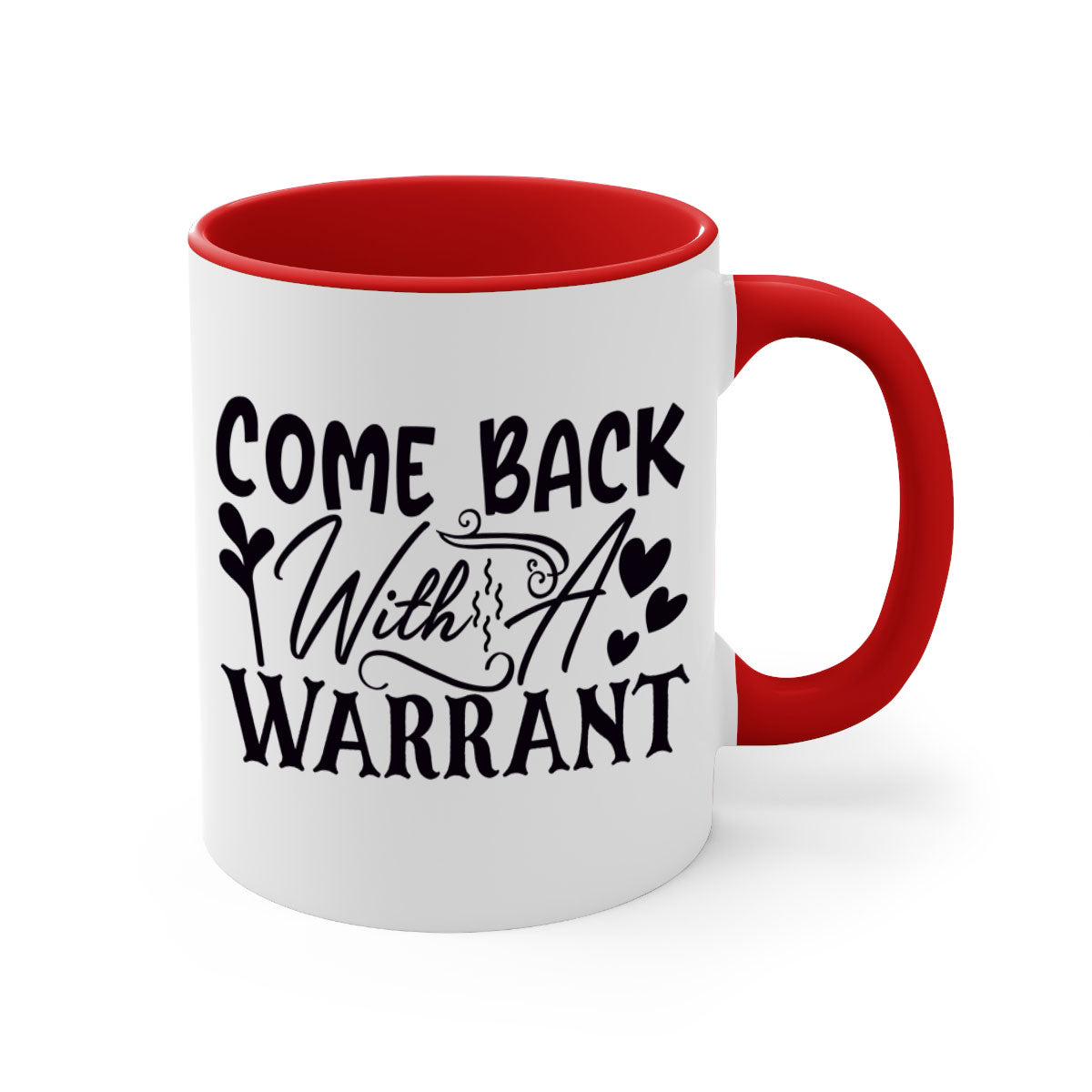 Come Back With a Warrant 81# Mug featuring a glossy finish, colored handle, and interior, available in multiple colors.