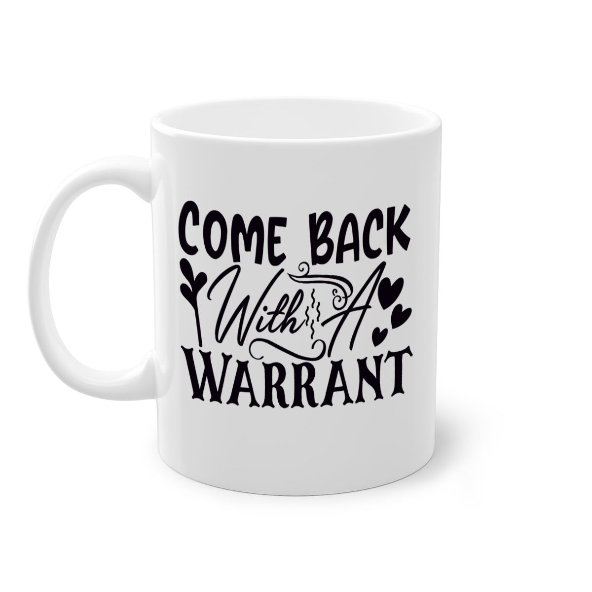 Come Back With a Warrant 81# Mug featuring a glossy finish, colored handle, and interior, available in multiple colors.