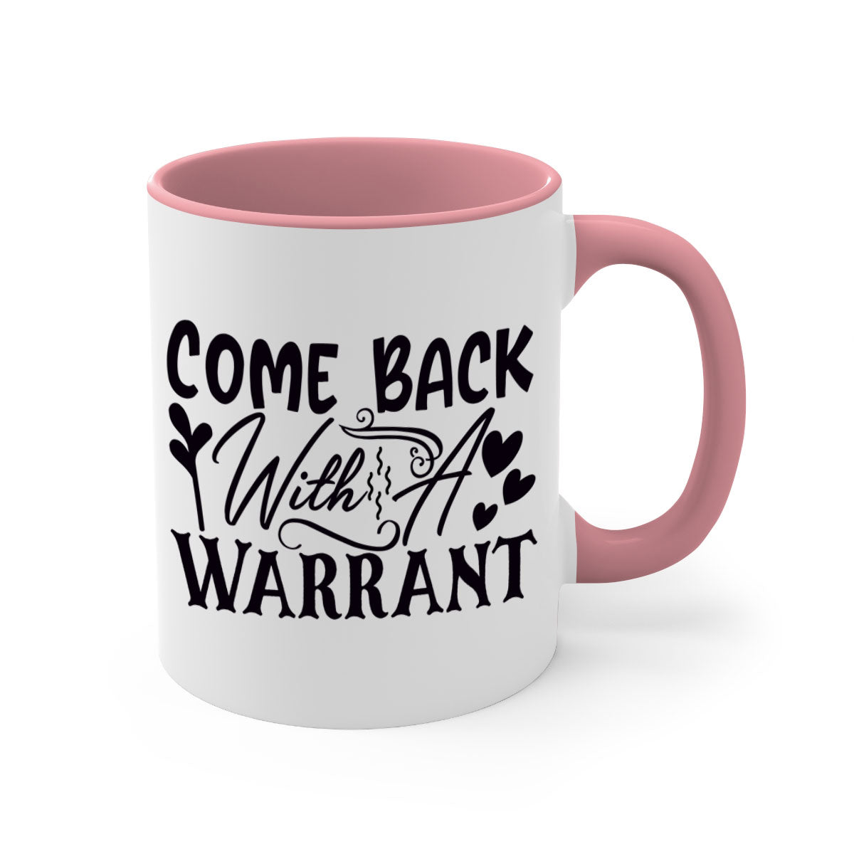 Come Back With a Warrant 81# Mug featuring a glossy finish, colored handle, and interior, available in multiple colors.
