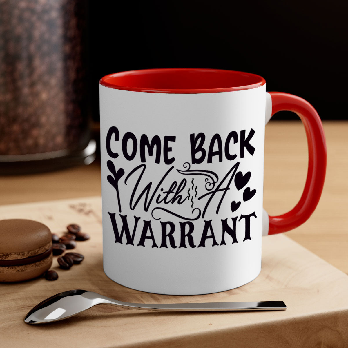 Come Back With a Warrant 81# Mug featuring a glossy finish, colored handle, and interior, available in multiple colors.