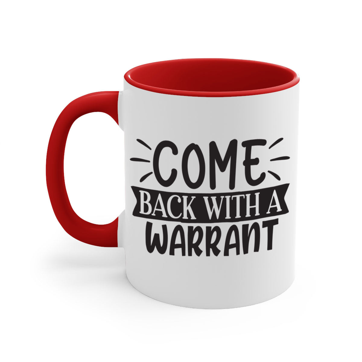 Come Back With a Warrant 82# Mug featuring a glossy finish and colorful handle, available in two sizes.
