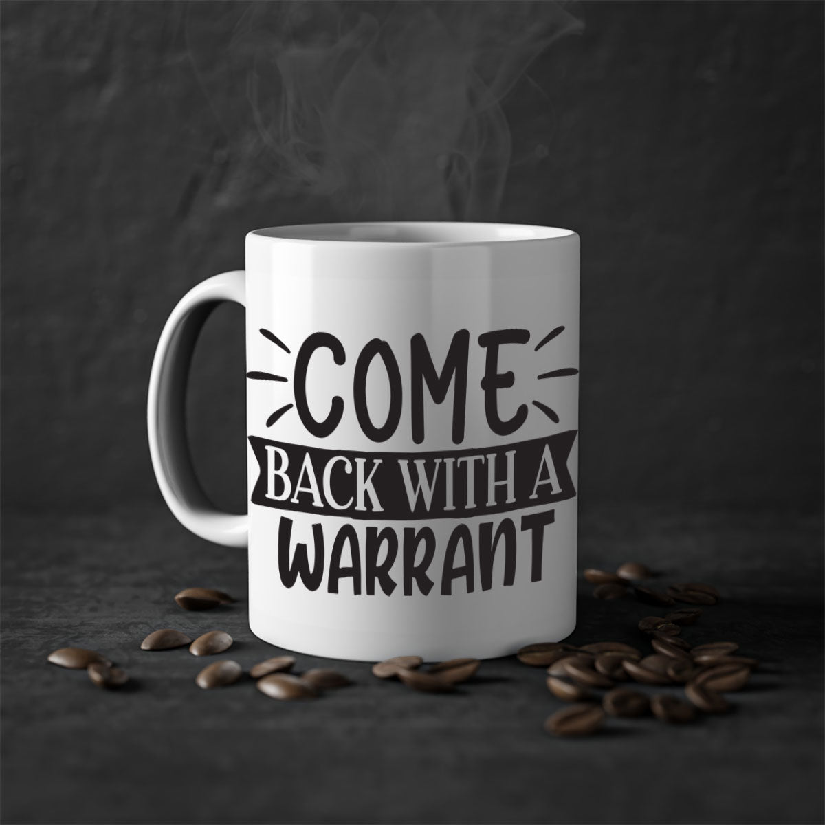 Come Back With a Warrant 82# Mug featuring a glossy finish and colorful handle, available in two sizes.