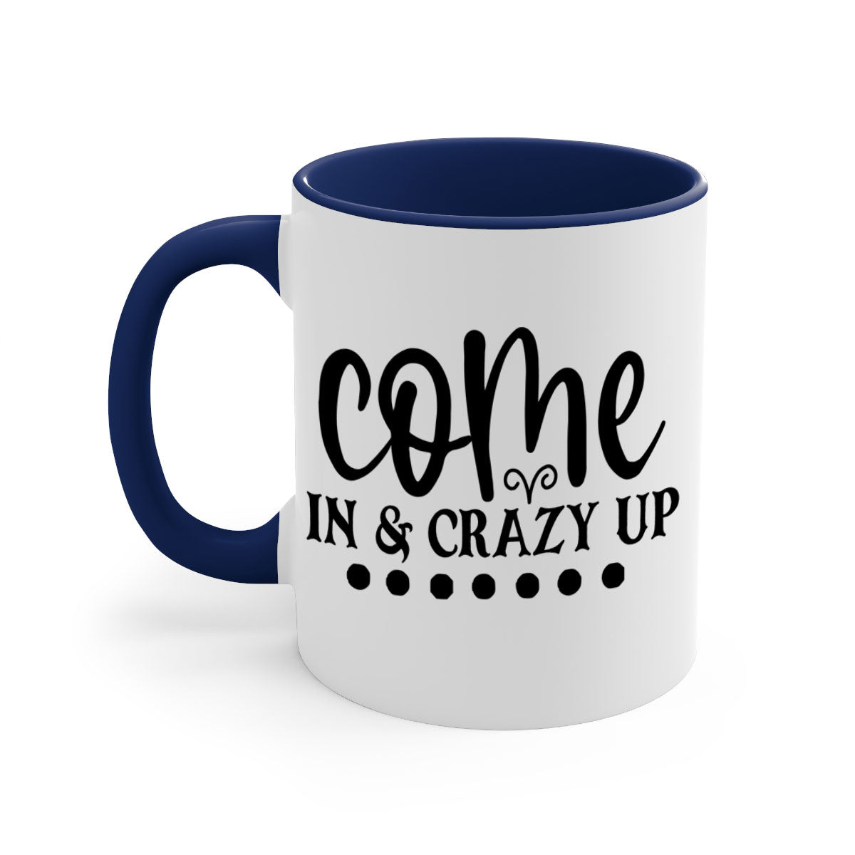 Come In Crazy Up 79# Mug featuring a glossy finish, colored handle, and interior, available in five vibrant colors.