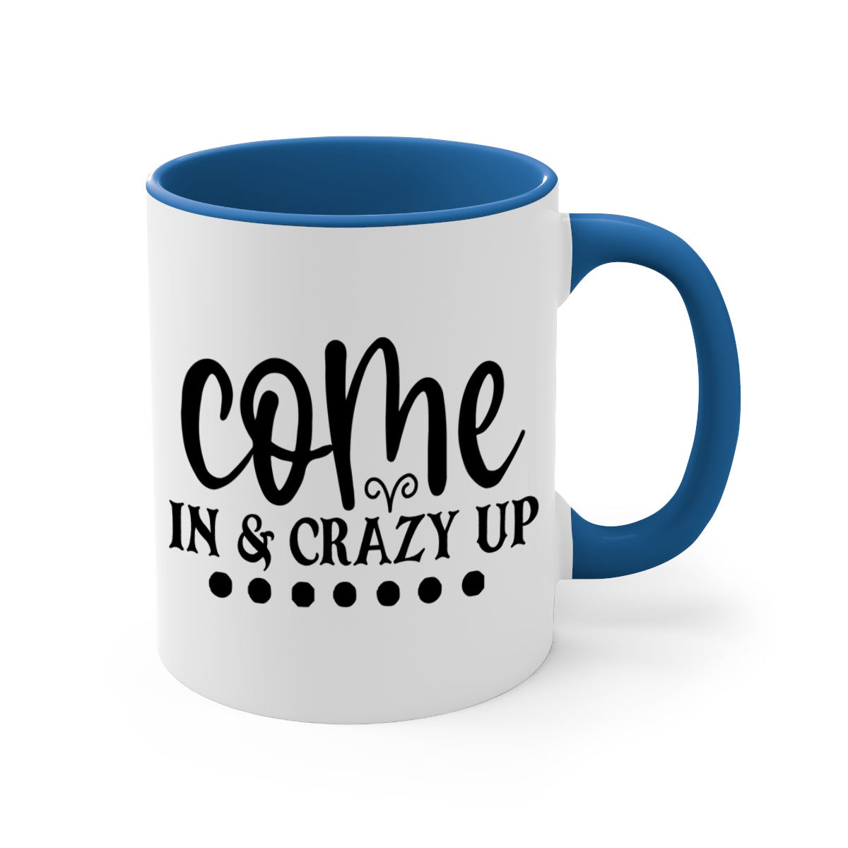Come In Crazy Up 79# Mug featuring a glossy finish, colored handle, and interior, available in five vibrant colors.