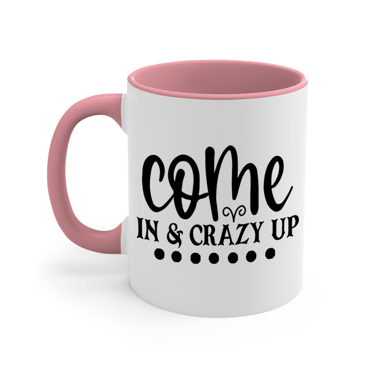 Come In Crazy Up 79# Mug featuring a glossy finish, colored handle, and interior, available in five vibrant colors.