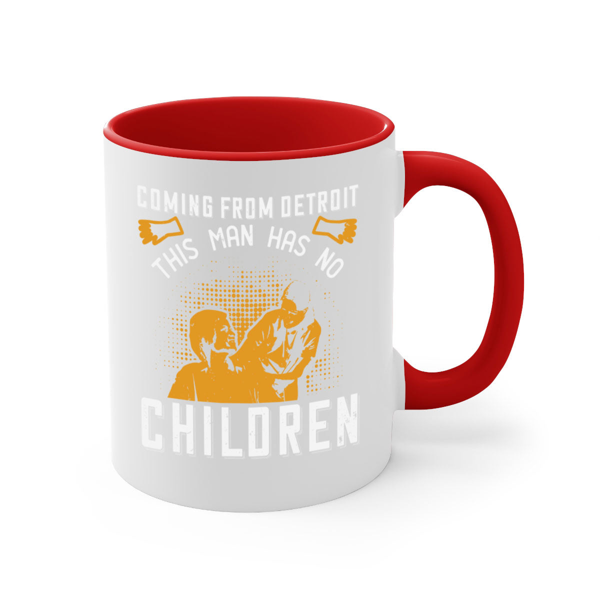 Two-tone ceramic mug with colored handle and interior, featuring the phrase 'Coming from Detroit this man has no children' in a glossy finish.
