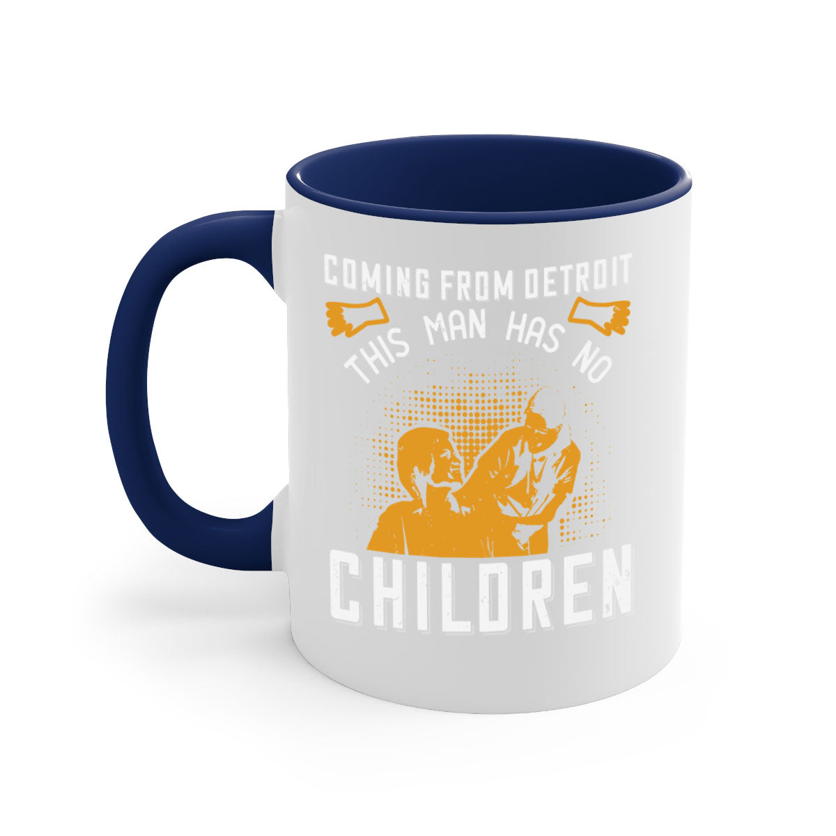 Two-tone ceramic mug with colored handle and interior, featuring the phrase 'Coming from Detroit this man has no children' in a glossy finish.