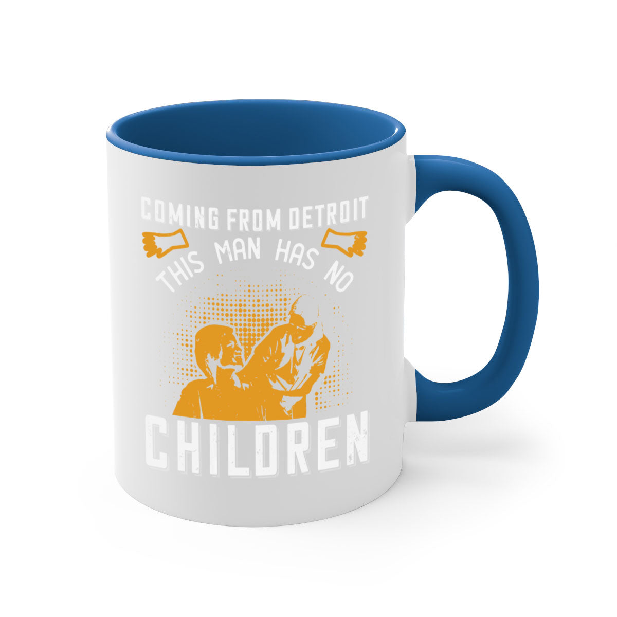 Two-tone ceramic mug with colored handle and interior, featuring the phrase 'Coming from Detroit this man has no children' in a glossy finish.