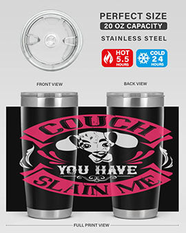 Couch You Have Slain Me Style 3# dog tumbler in stainless steel with a humorous design, perfect for hot and cold beverages.