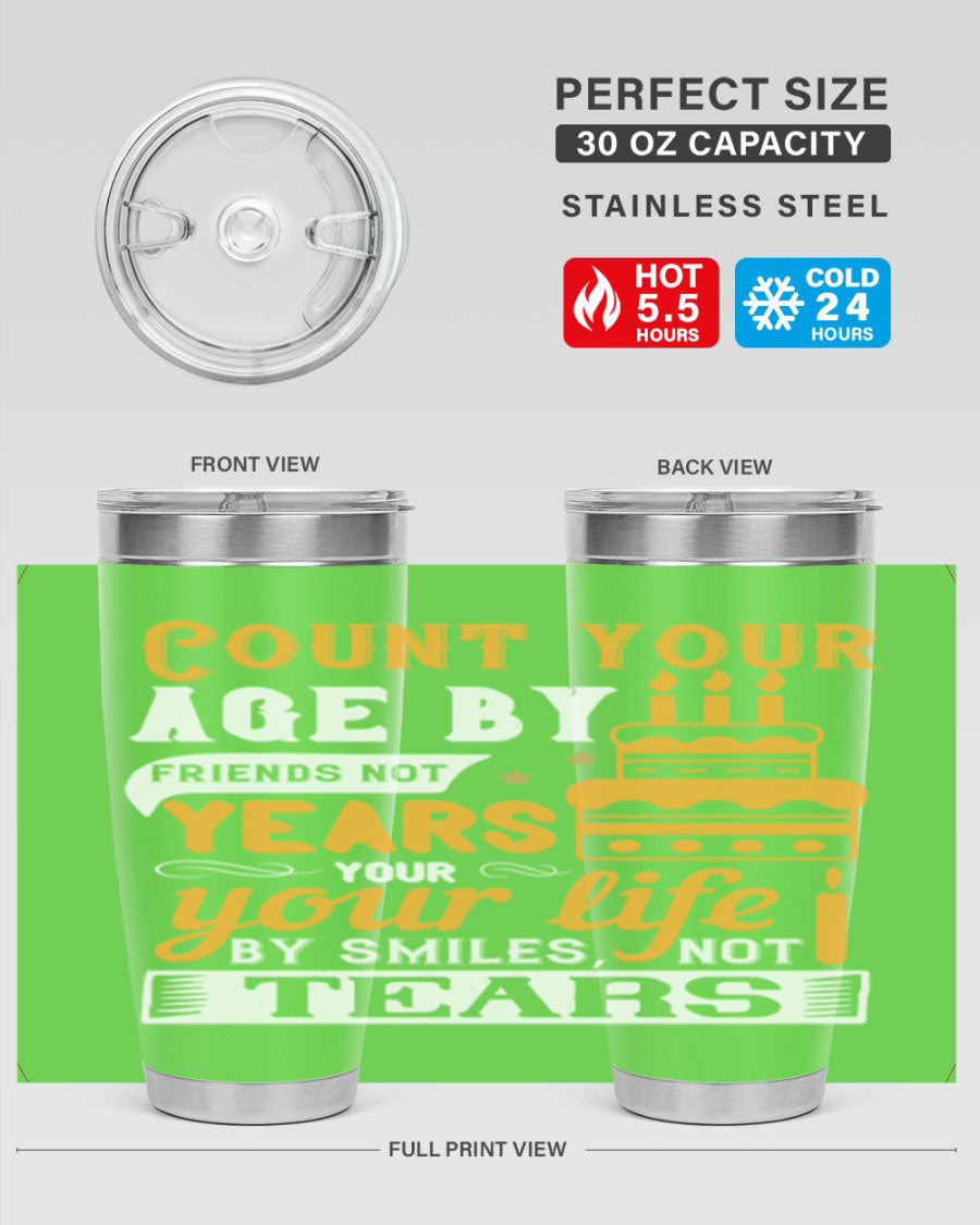 A stylish 20oz stainless steel tumbler with a motivational quote 'Count your age by friends not years your life by smiles not tears', perfect for hot and cold beverages.