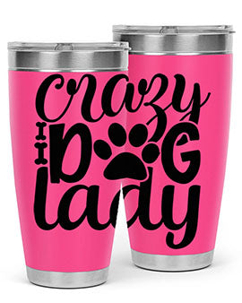 Crazy Dog Lady Style 122# 20oz Tumbler featuring a sleek stainless steel design with a fun dog-themed print.