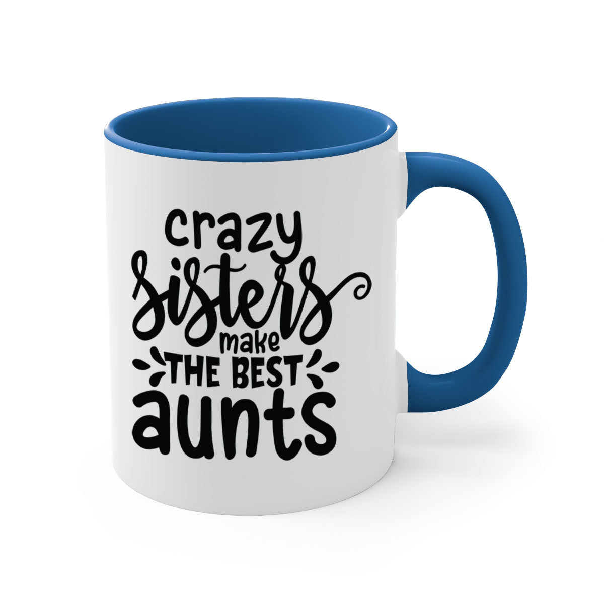 A two-tone ceramic coffee mug with the phrase 'Crazy Sisters Make the Best Aunts' printed on it, featuring a colored handle and glossy finish.