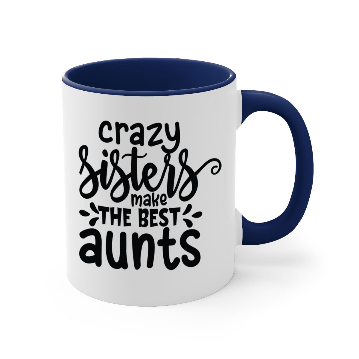 A two-tone ceramic coffee mug with the phrase 'Crazy Sisters Make the Best Aunts' printed on it, featuring a colored handle and glossy finish.