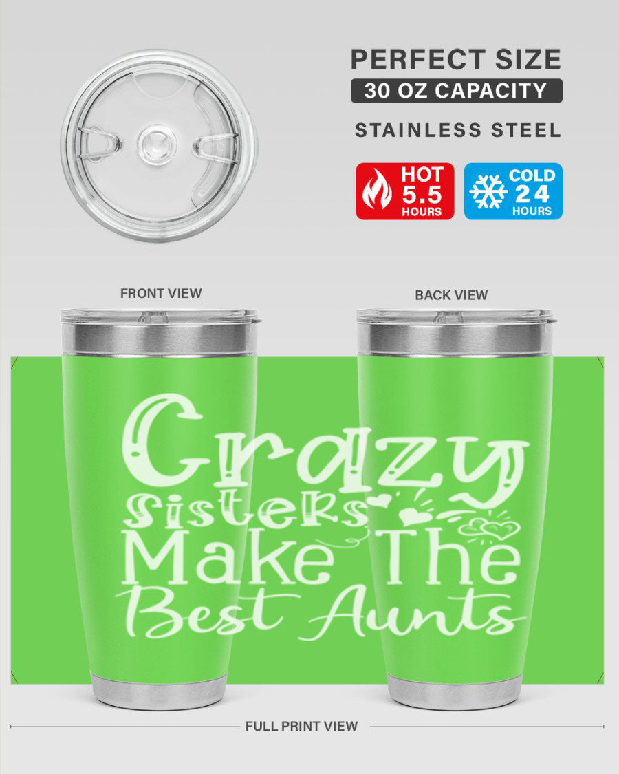 20oz Crazy Sisters Make The Best Aunts tumbler featuring a vibrant design, double wall vacuum insulation, and a drink-thru lid.