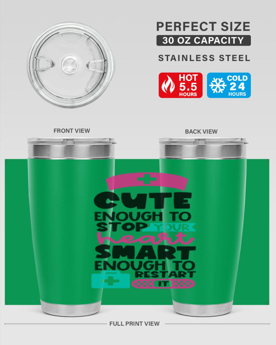 Cute Enough To Stop Your Heart Smart Enough To Restart It tumbler in stainless steel with a stylish design, perfect for hot and cold beverages.