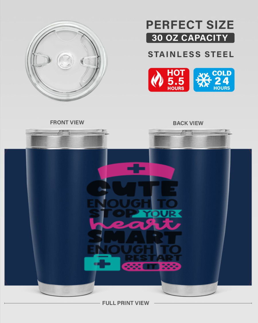 Cute Enough To Stop Your Heart Smart Enough To Restart It tumbler in stainless steel with a stylish design, perfect for hot and cold beverages.