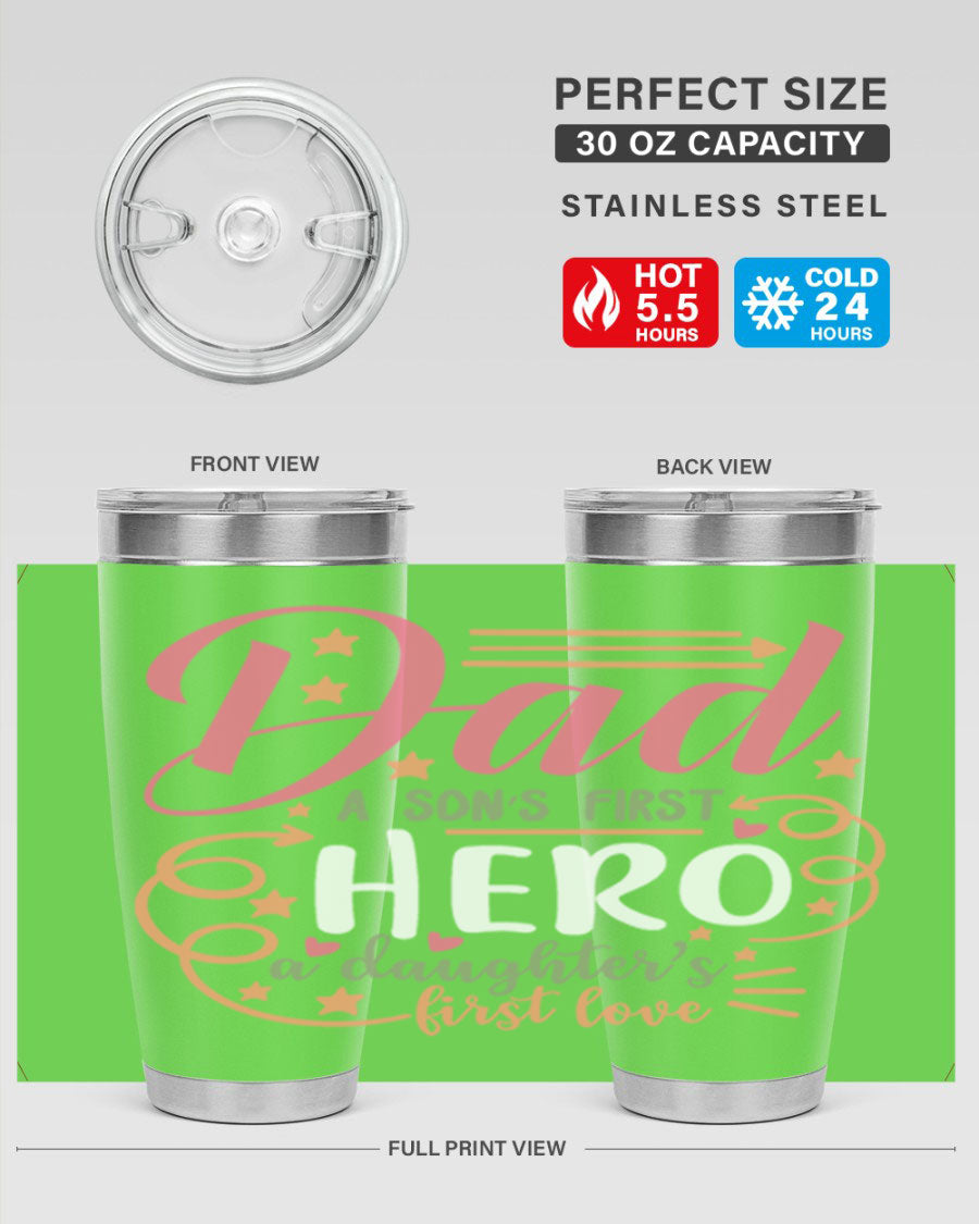 A stylish 20oz and 30oz stainless steel tumbler featuring the phrase 'Dad: A Son’s First Hero, A Daughter’s First Love', perfect for Father's Day gifts.
