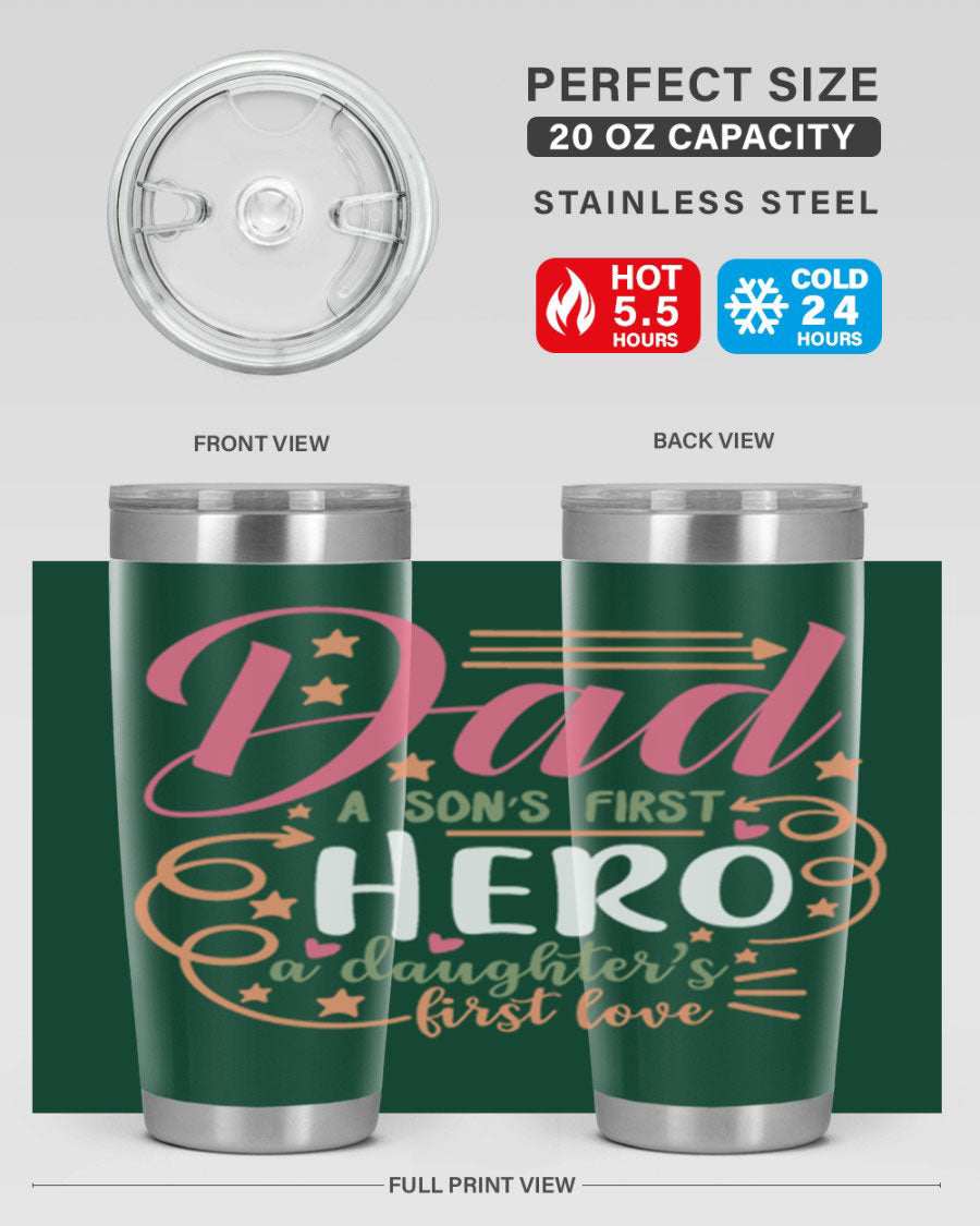 A stylish 20oz and 30oz stainless steel tumbler featuring the phrase 'Dad: A Son’s First Hero, A Daughter’s First Love', perfect for Father's Day gifts.