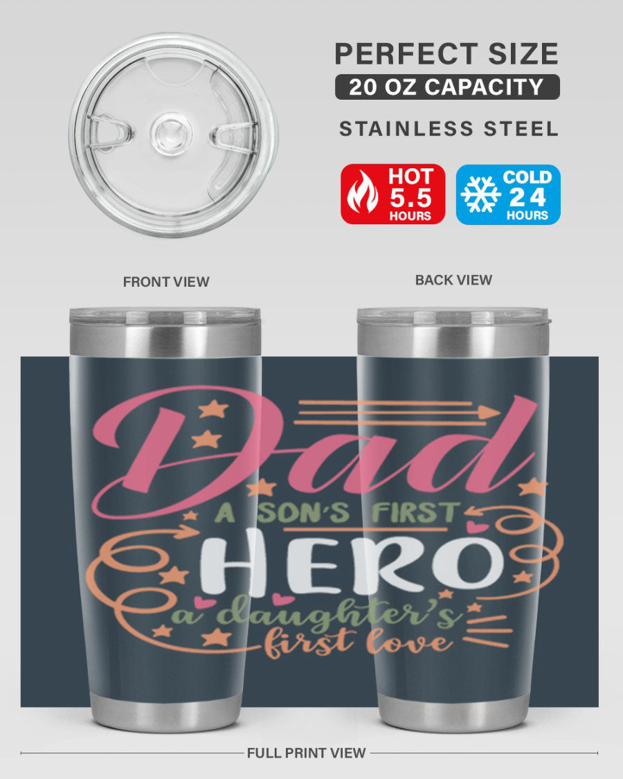 A stylish 20oz and 30oz stainless steel tumbler featuring the phrase 'Dad: A Son’s First Hero, A Daughter’s First Love', perfect for Father's Day gifts.