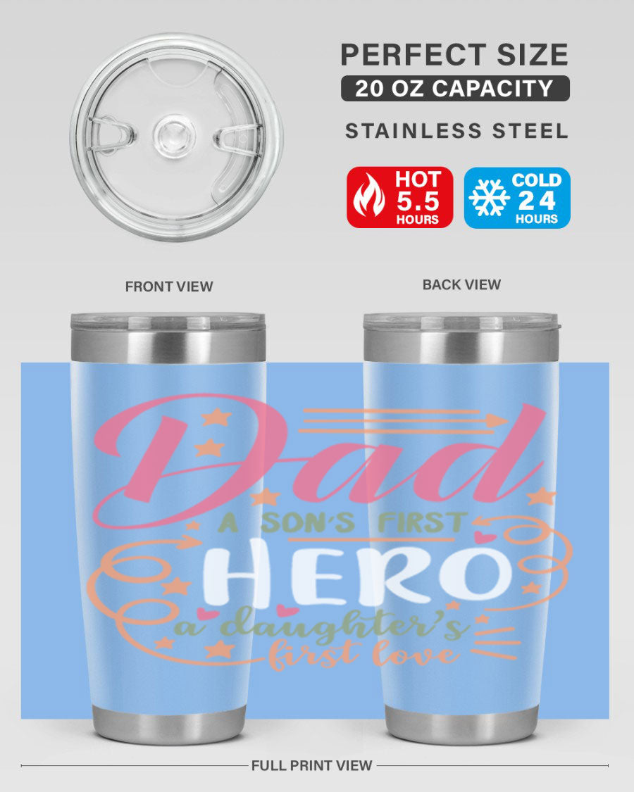 A stylish 20oz and 30oz stainless steel tumbler featuring the phrase 'Dad: A Son’s First Hero, A Daughter’s First Love', perfect for Father's Day gifts.