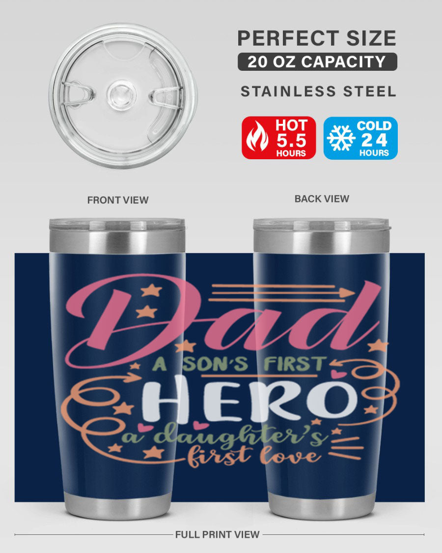 A stylish 20oz and 30oz stainless steel tumbler featuring the phrase 'Dad: A Son’s First Hero, A Daughter’s First Love', perfect for Father's Day gifts.
