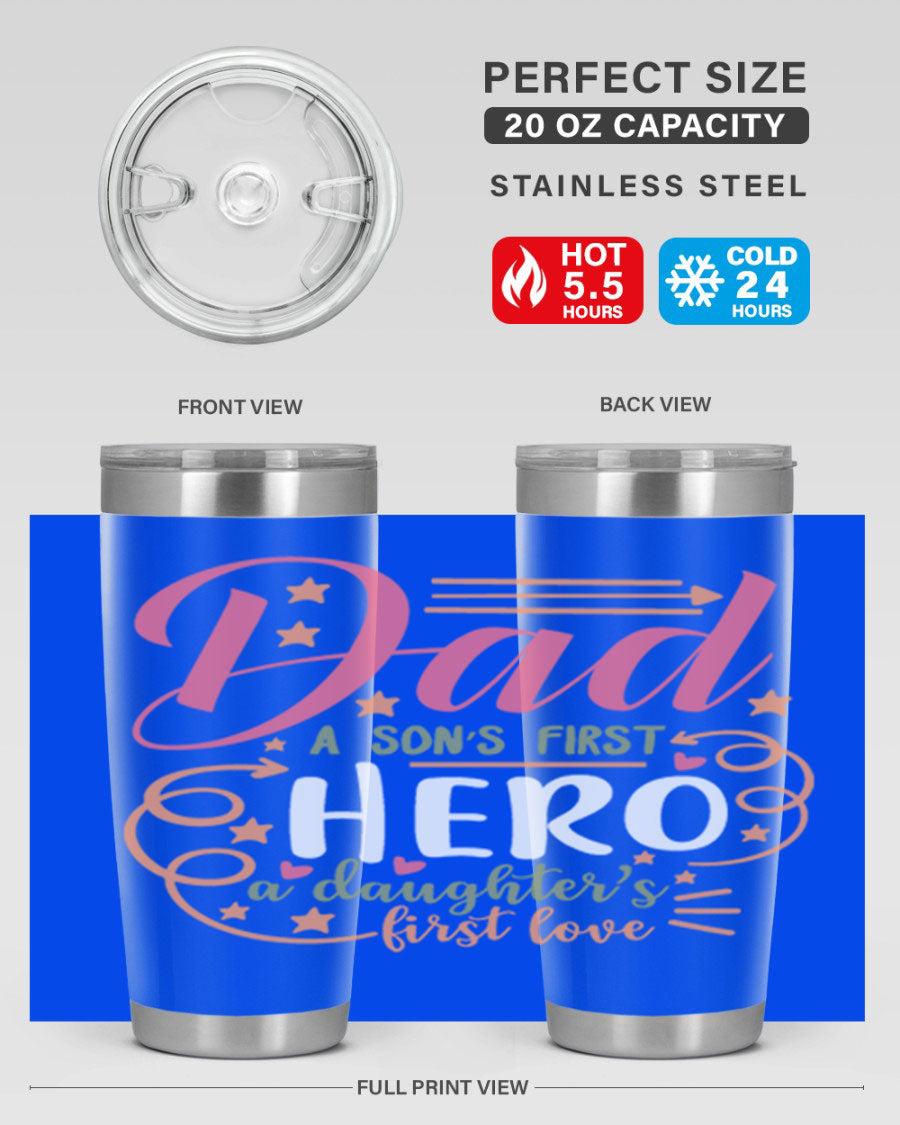 A stylish 20oz and 30oz stainless steel tumbler featuring the phrase 'Dad: A Son’s First Hero, A Daughter’s First Love', perfect for Father's Day gifts.