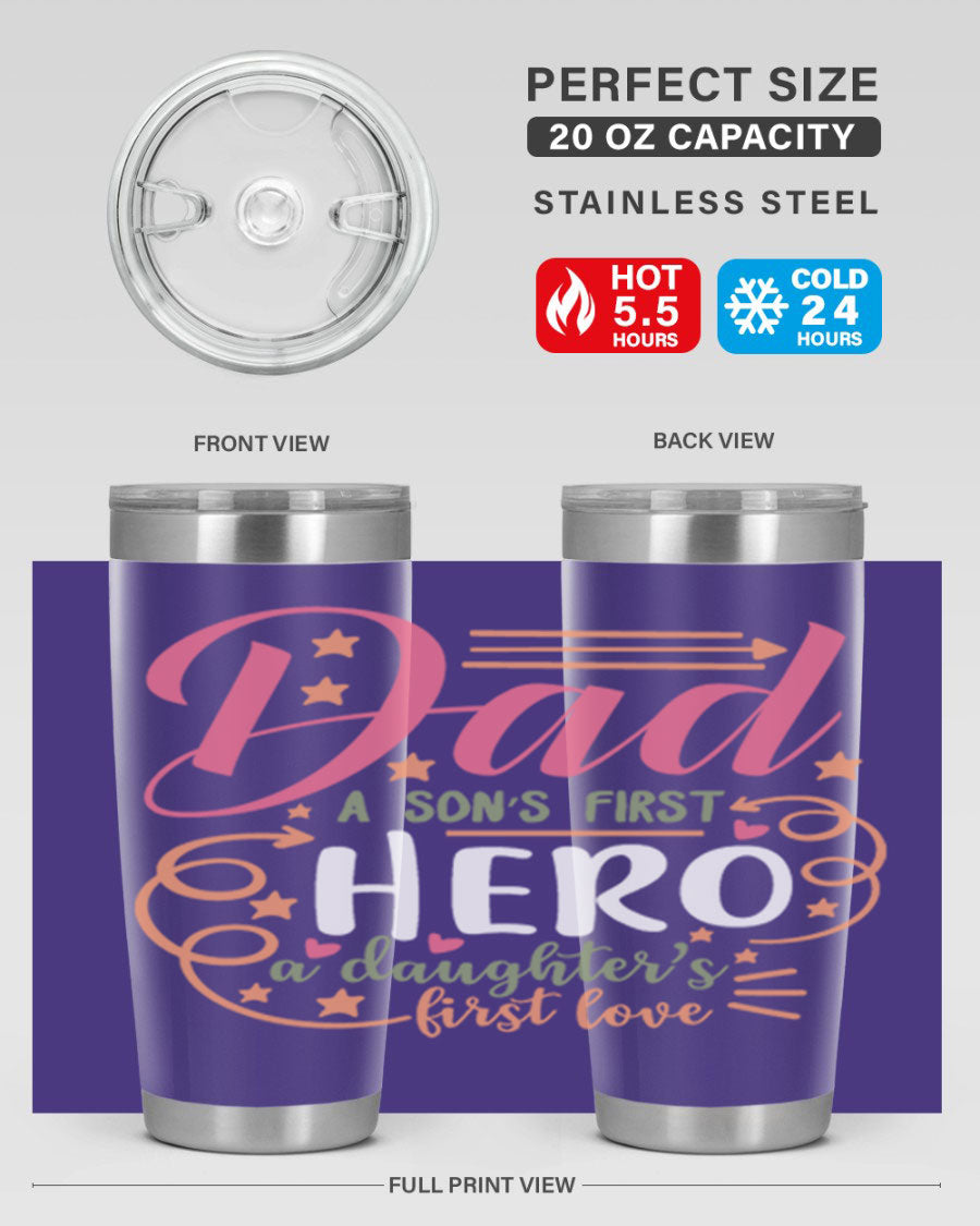 A stylish 20oz and 30oz stainless steel tumbler featuring the phrase 'Dad: A Son’s First Hero, A Daughter’s First Love', perfect for Father's Day gifts.