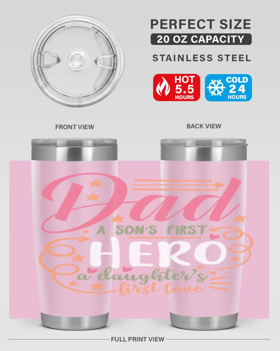 A stylish 20oz and 30oz stainless steel tumbler featuring the phrase 'Dad: A Son’s First Hero, A Daughter’s First Love', perfect for Father's Day gifts.