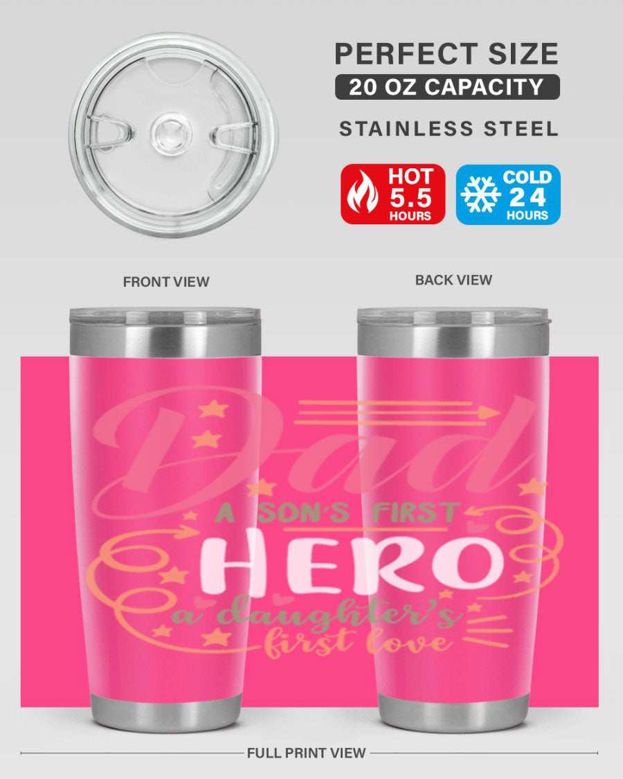 A stylish 20oz and 30oz stainless steel tumbler featuring the phrase 'Dad: A Son’s First Hero, A Daughter’s First Love', perfect for Father's Day gifts.