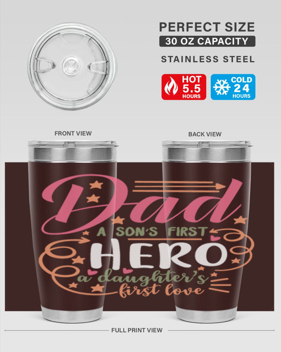 A stylish 20oz and 30oz stainless steel tumbler featuring the phrase 'Dad: A Son’s First Hero, A Daughter’s First Love', perfect for Father's Day gifts.