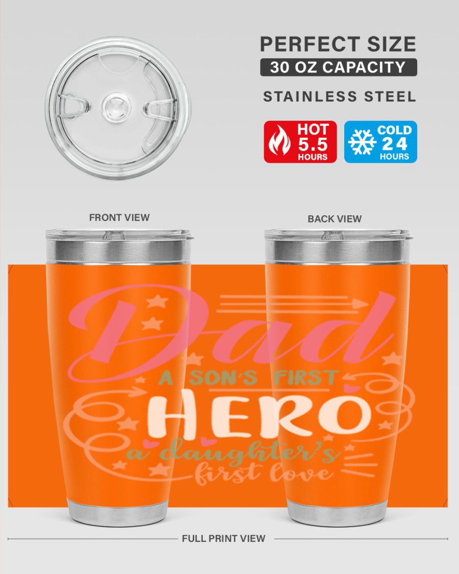 A stylish 20oz and 30oz stainless steel tumbler featuring the phrase 'Dad: A Son’s First Hero, A Daughter’s First Love', perfect for Father's Day gifts.