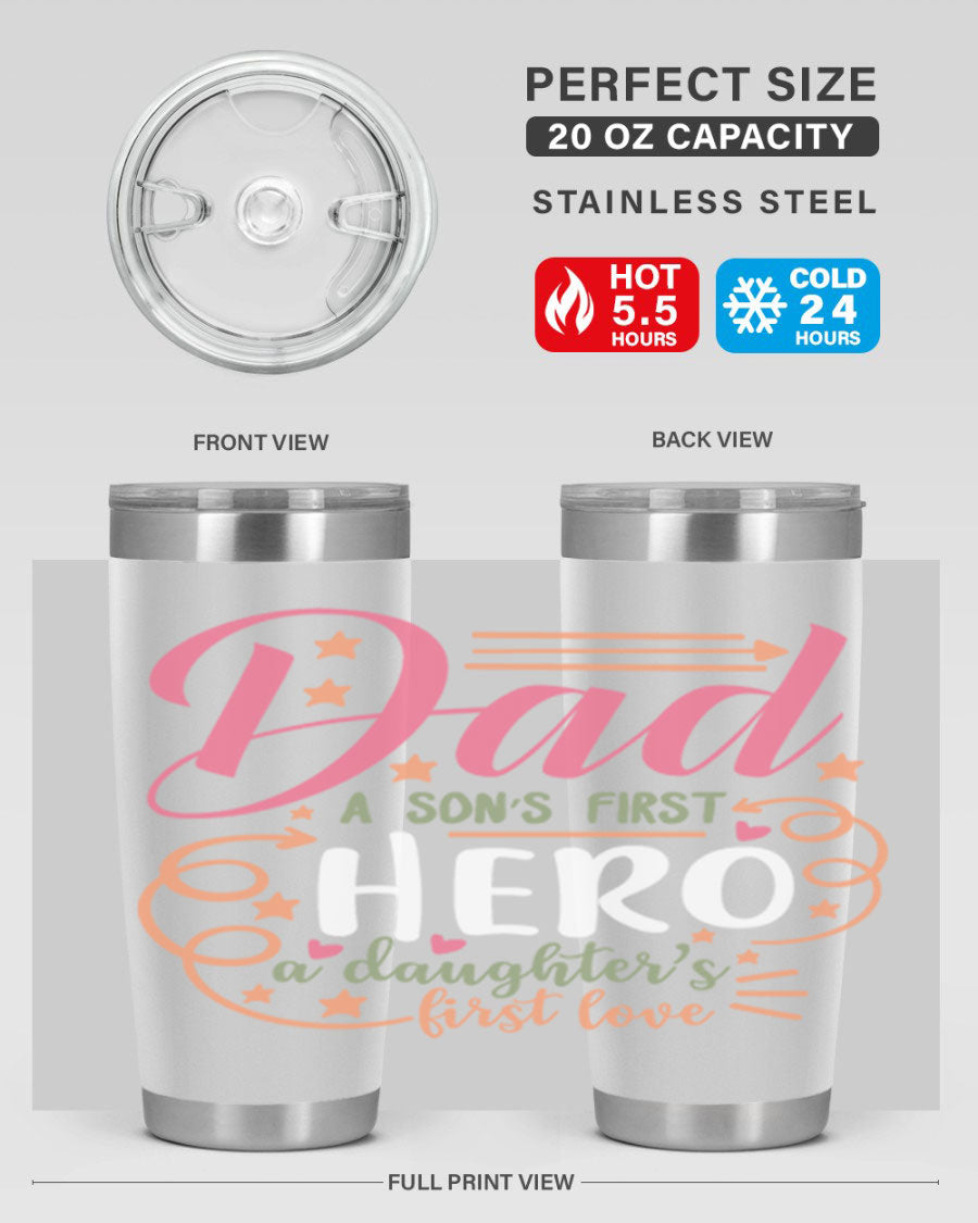 A stylish 20oz and 30oz stainless steel tumbler featuring the phrase 'Dad: A Son’s First Hero, A Daughter’s First Love', perfect for Father's Day gifts.
