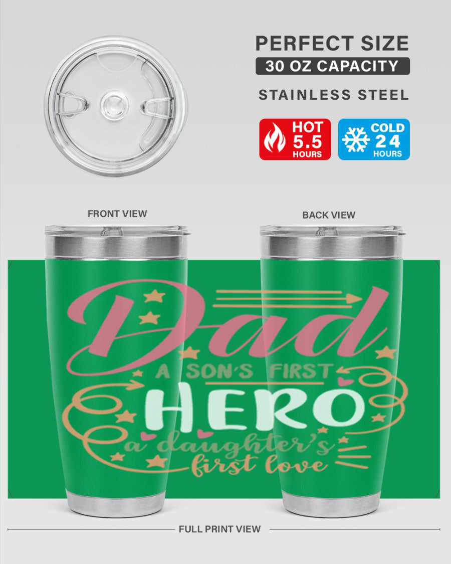 A stylish 20oz and 30oz stainless steel tumbler featuring the phrase 'Dad: A Son’s First Hero, A Daughter’s First Love', perfect for Father's Day gifts.