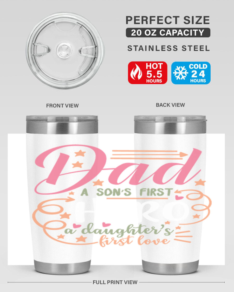 A stylish 20oz and 30oz stainless steel tumbler featuring the phrase 'Dad: A Son’s First Hero, A Daughter’s First Love', perfect for Father's Day gifts.