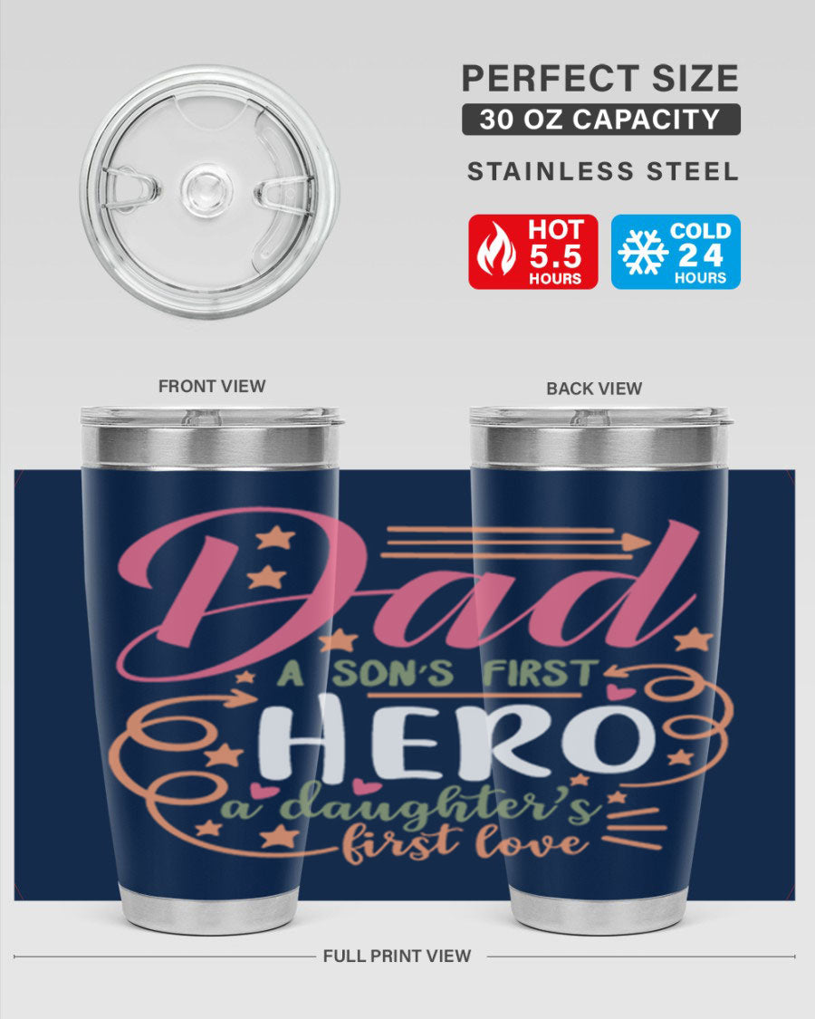 A stylish 20oz and 30oz stainless steel tumbler featuring the phrase 'Dad: A Son’s First Hero, A Daughter’s First Love', perfect for Father's Day gifts.
