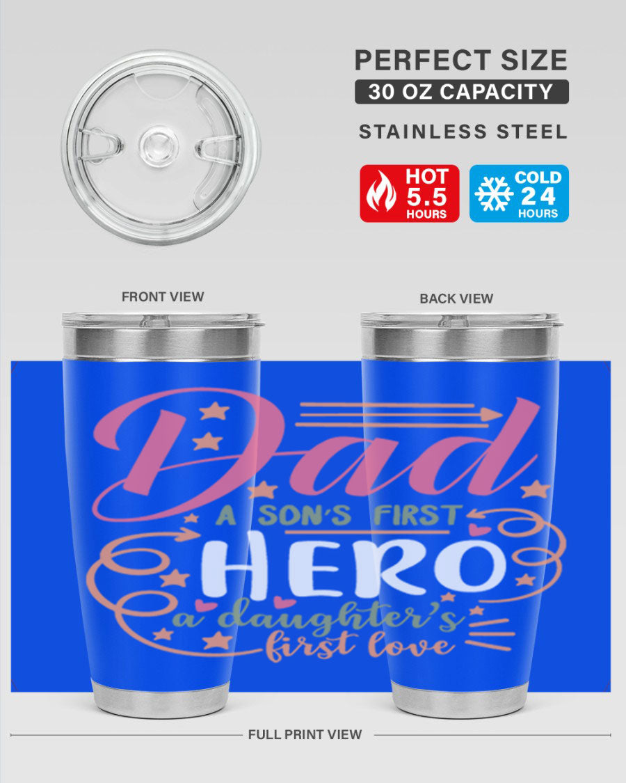 A stylish 20oz and 30oz stainless steel tumbler featuring the phrase 'Dad: A Son’s First Hero, A Daughter’s First Love', perfect for Father's Day gifts.