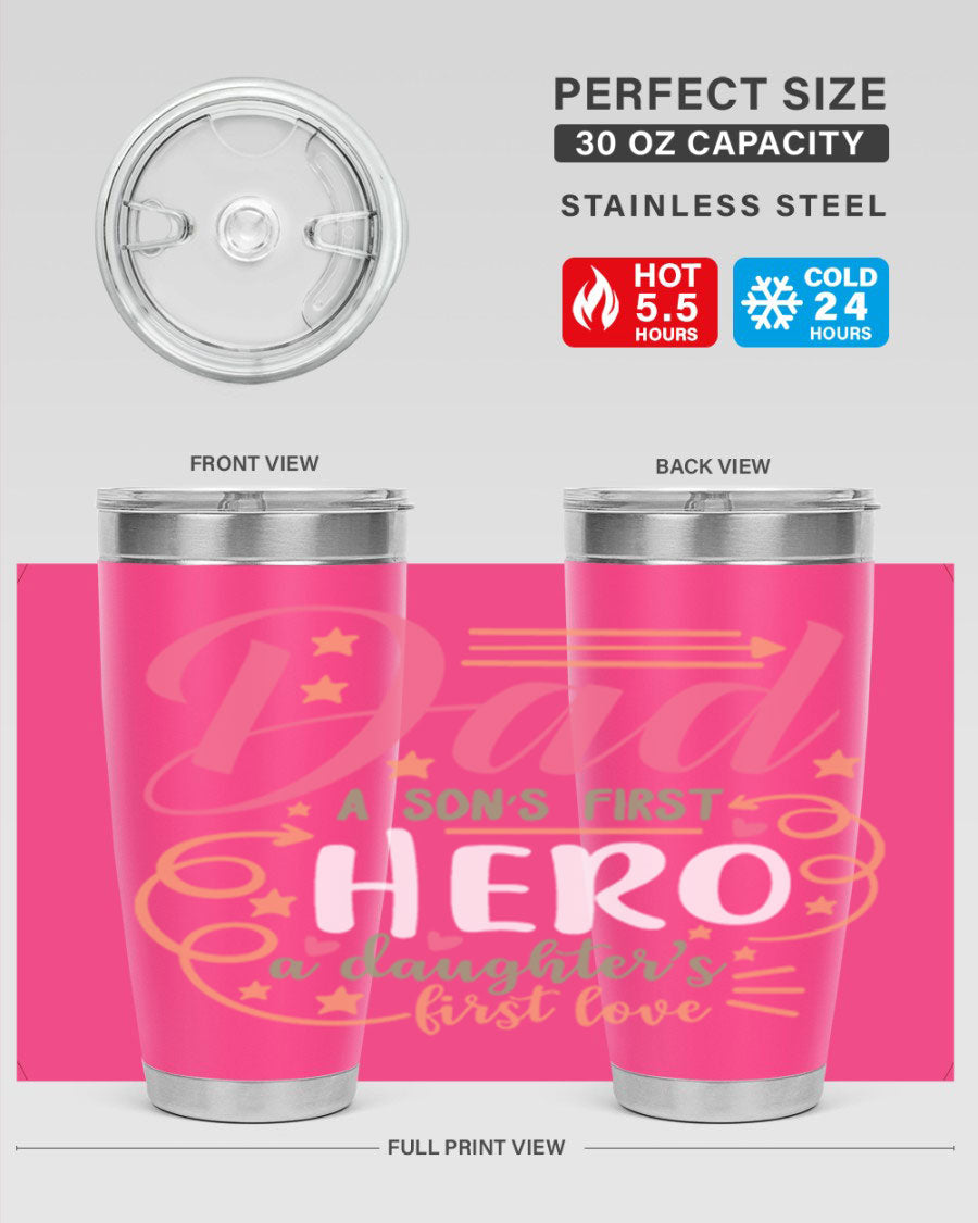 A stylish 20oz and 30oz stainless steel tumbler featuring the phrase 'Dad: A Son’s First Hero, A Daughter’s First Love', perfect for Father's Day gifts.