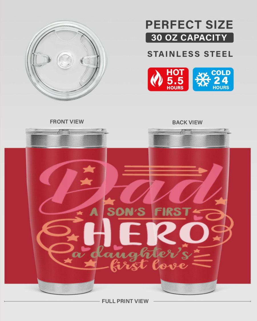 A stylish 20oz and 30oz stainless steel tumbler featuring the phrase 'Dad: A Son’s First Hero, A Daughter’s First Love', perfect for Father's Day gifts.