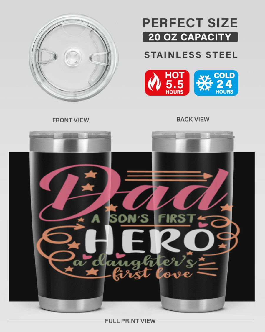 A stylish 20oz and 30oz stainless steel tumbler featuring the phrase 'Dad: A Son’s First Hero, A Daughter’s First Love', perfect for Father's Day gifts.