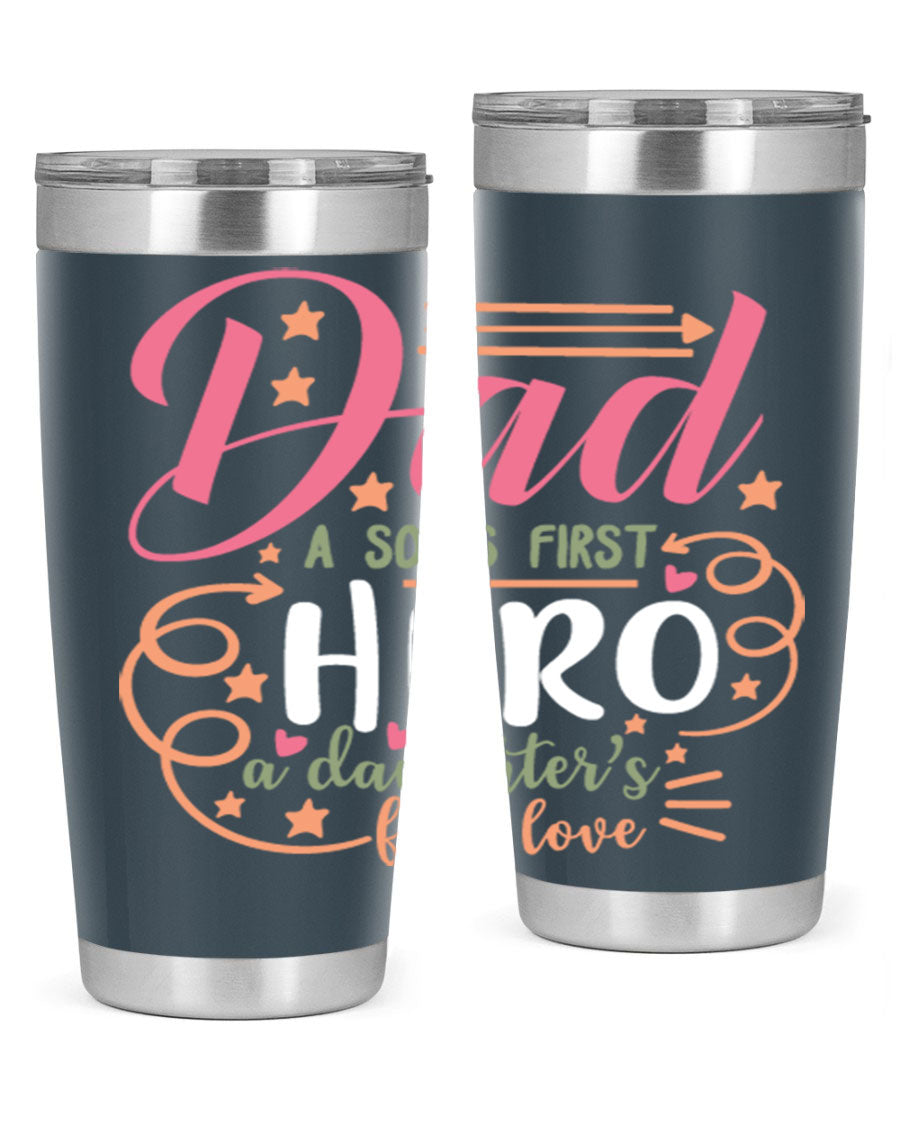 A stylish 20oz and 30oz stainless steel tumbler featuring the phrase 'Dad: A Son’s First Hero, A Daughter’s First Love', perfect for Father's Day gifts.