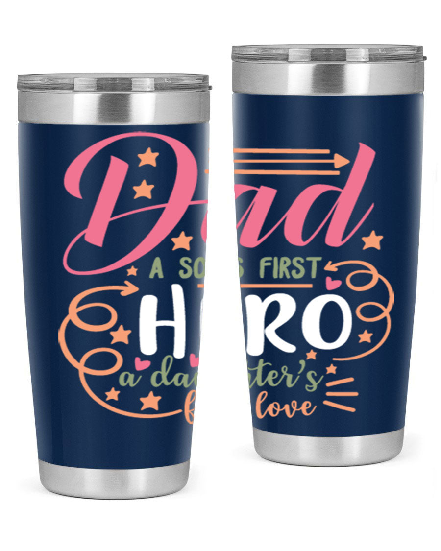 A stylish 20oz and 30oz stainless steel tumbler featuring the phrase 'Dad: A Son’s First Hero, A Daughter’s First Love', perfect for Father's Day gifts.