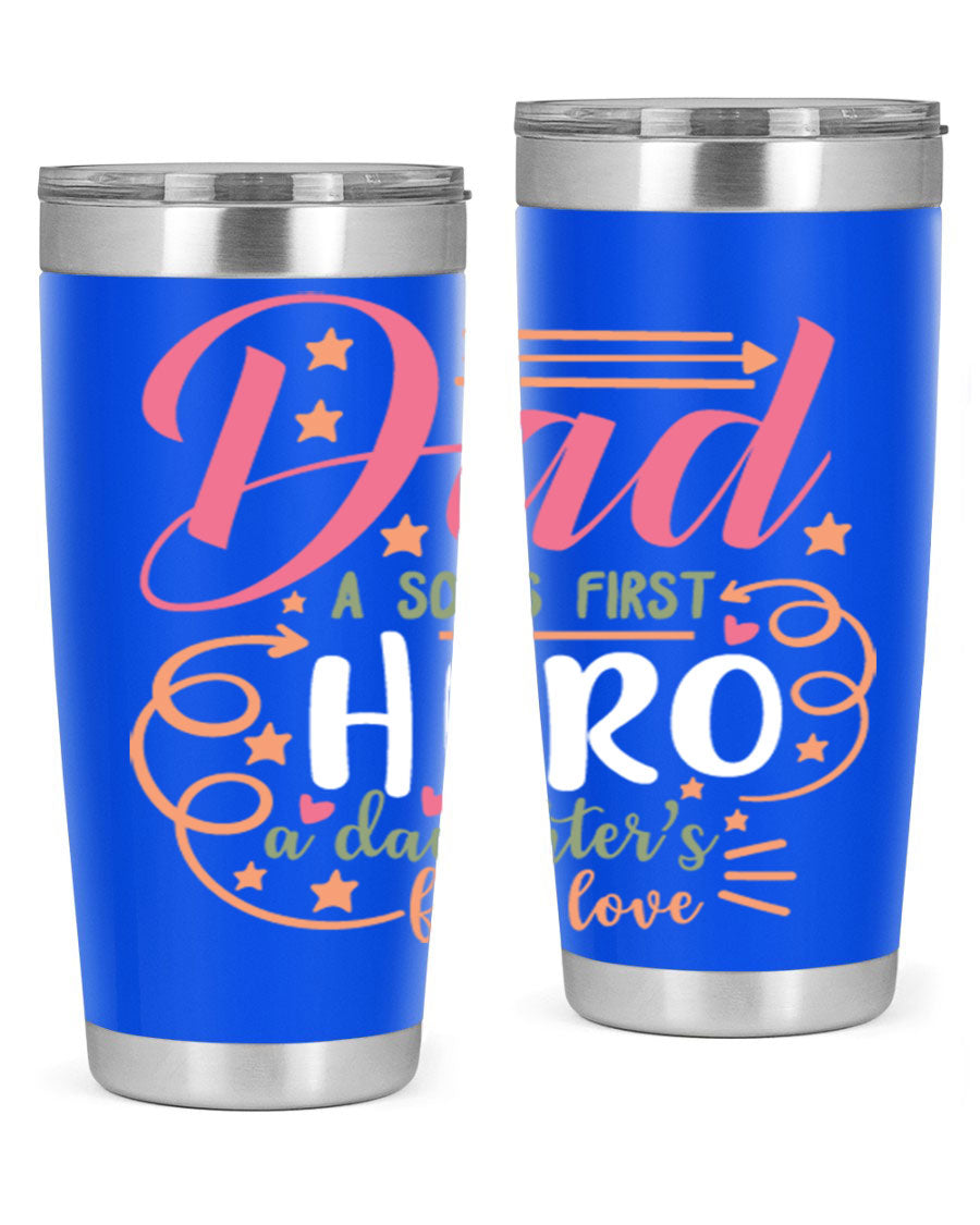 A stylish 20oz and 30oz stainless steel tumbler featuring the phrase 'Dad: A Son’s First Hero, A Daughter’s First Love', perfect for Father's Day gifts.