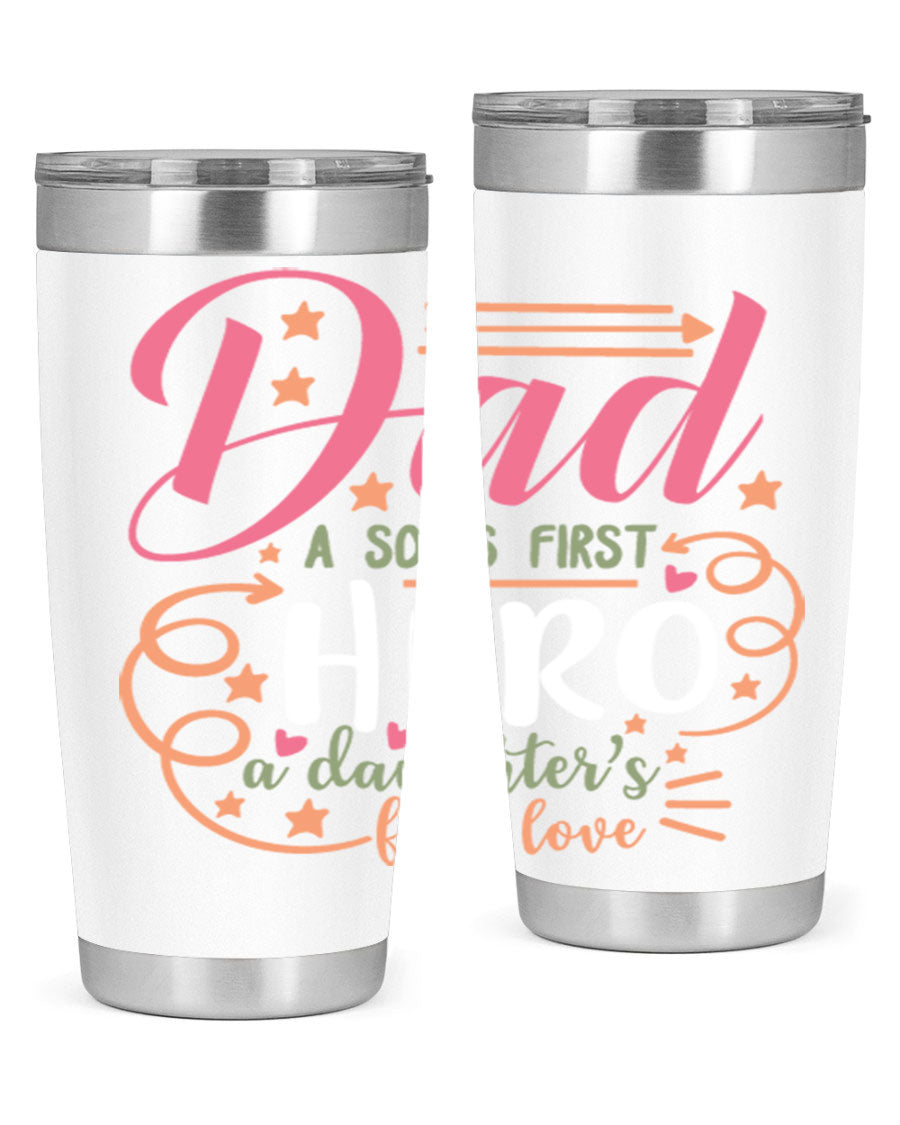 A stylish 20oz and 30oz stainless steel tumbler featuring the phrase 'Dad: A Son’s First Hero, A Daughter’s First Love', perfect for Father's Day gifts.