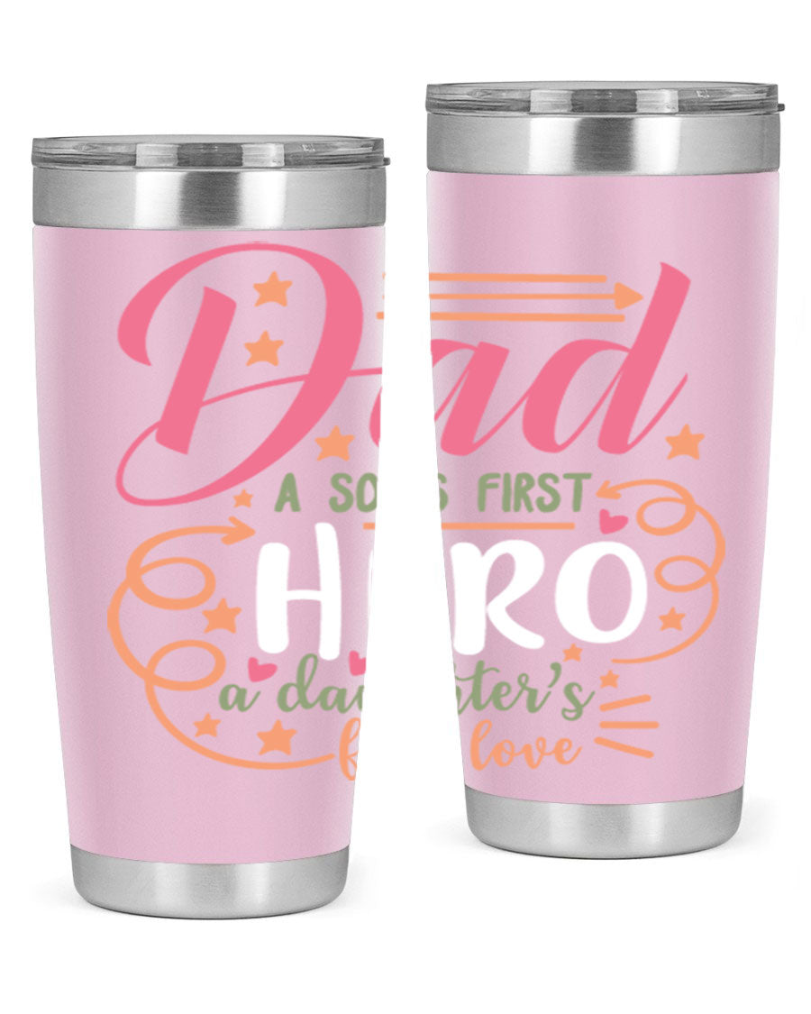 A stylish 20oz and 30oz stainless steel tumbler featuring the phrase 'Dad: A Son’s First Hero, A Daughter’s First Love', perfect for Father's Day gifts.